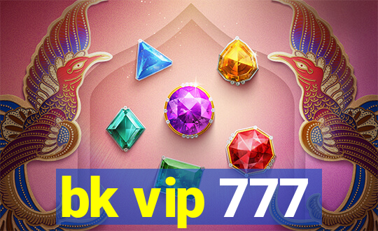 bk vip 777